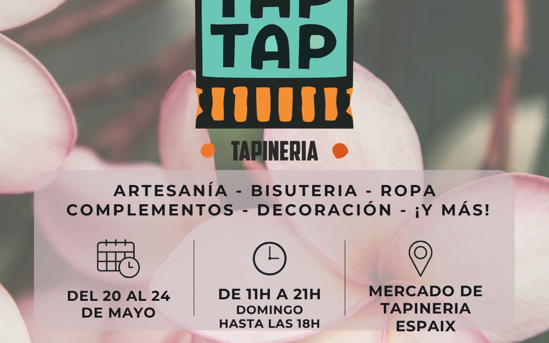 ¡Volvemos al Mercado de Tapinería! Nueva edición de TapTap del 20 al 24 de mayo 🗓️